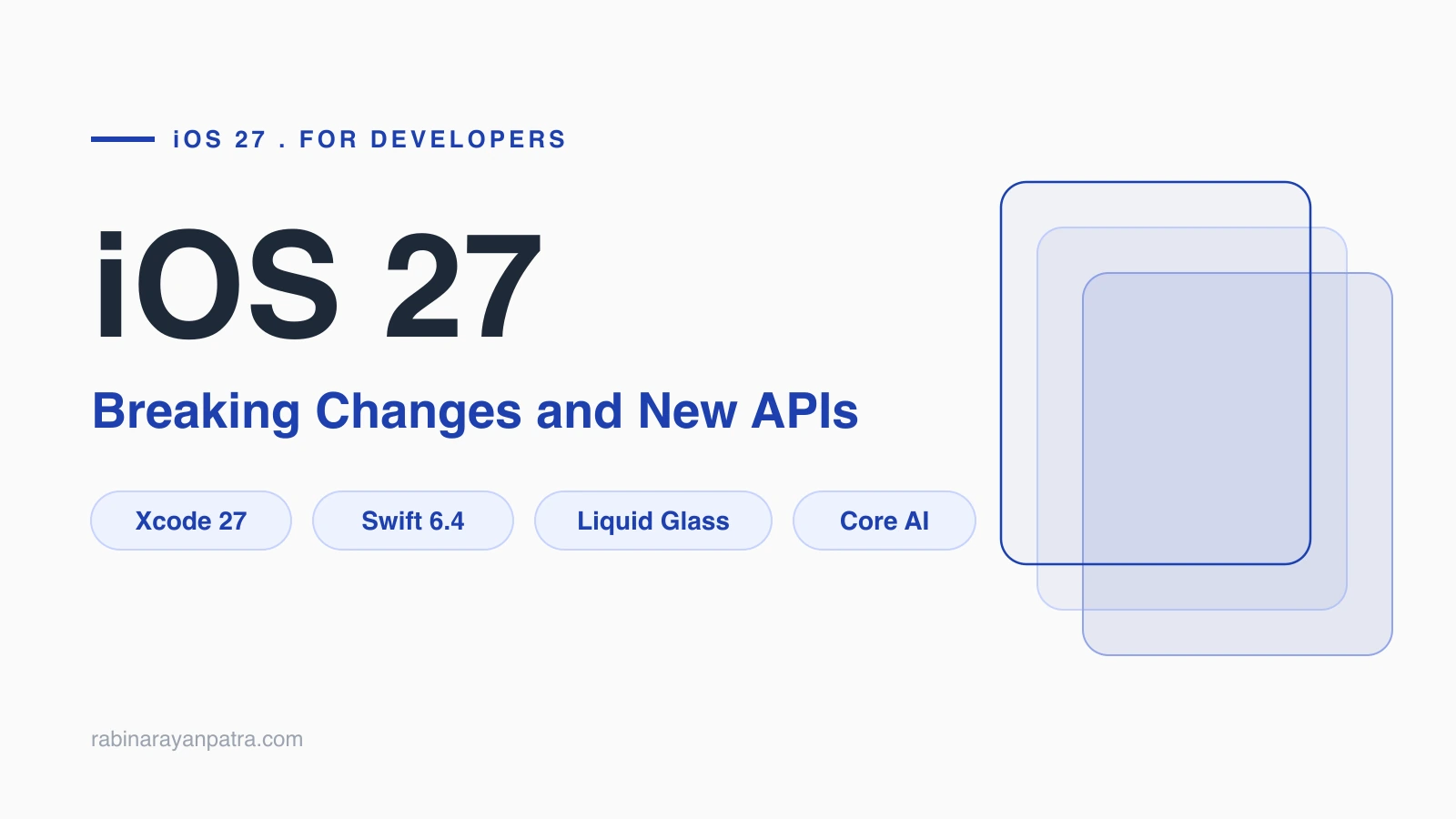 iOS 27 for Developers: Breaking Changes and New APIs