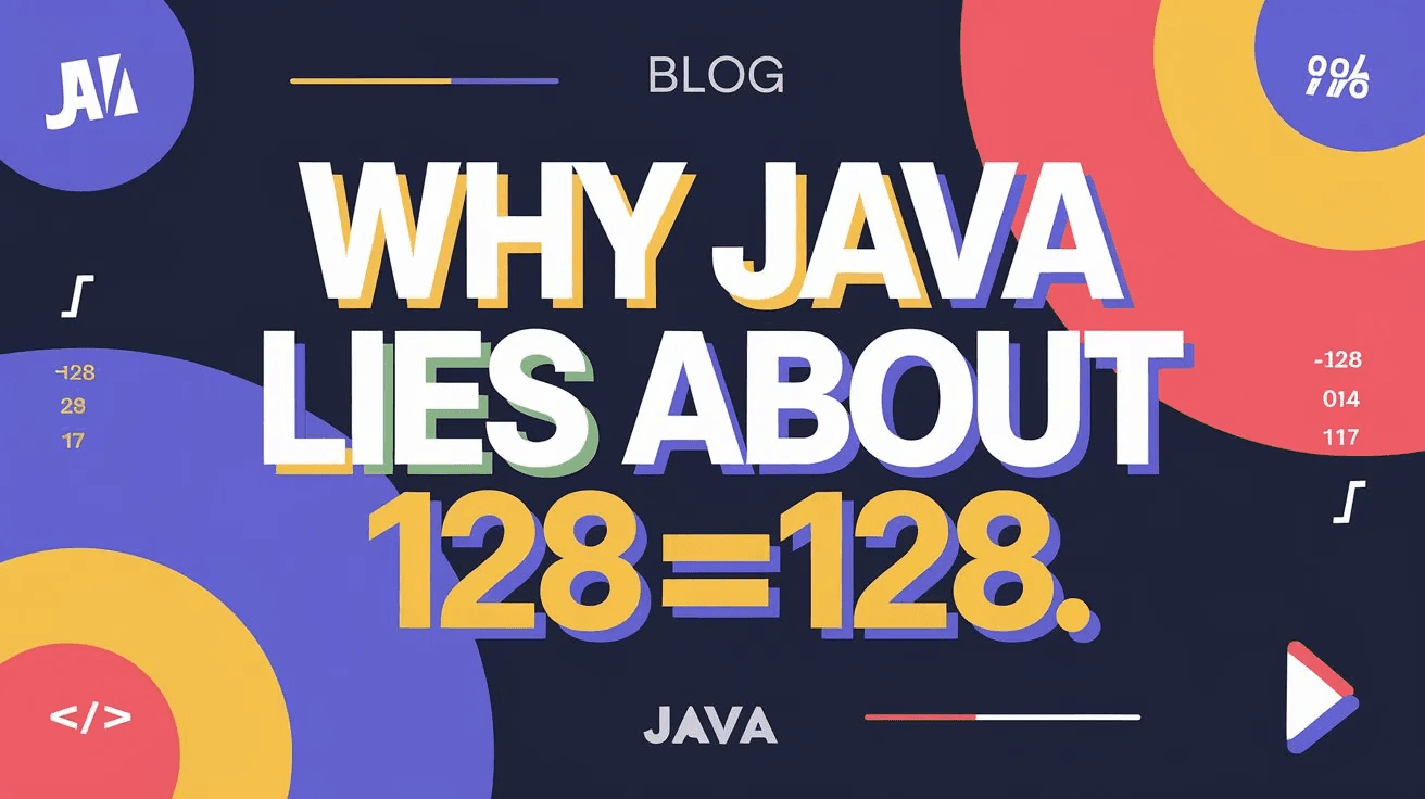 Why `1 == 1` is True but `128 == 128` is False in Java — The Integer Caching Trap Explained